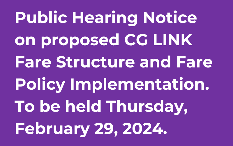 Public Hearing Notice on proposed CG LINK Fare Structure and Fare Policy Implementation.